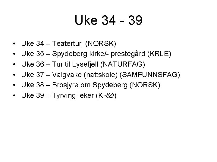 Uke 34 - 39 • • • Uke 34 – Teatertur (NORSK) Uke 35