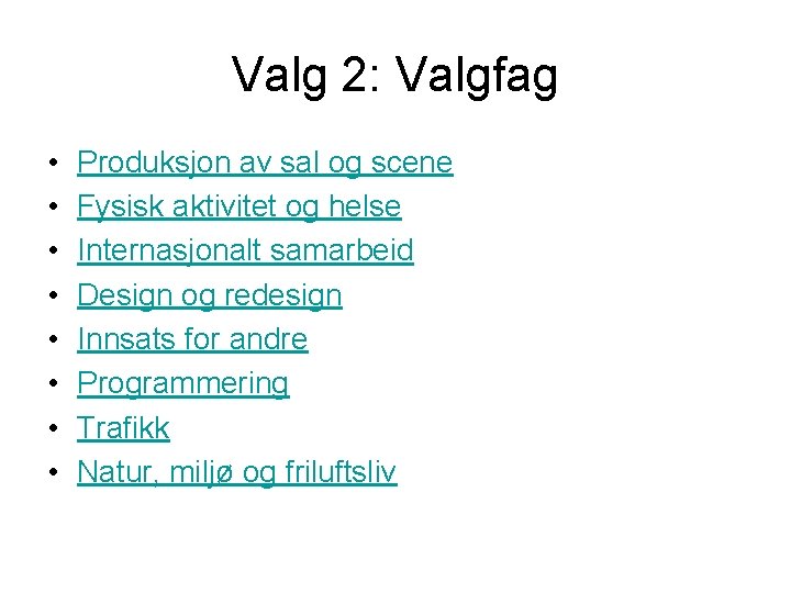 Valg 2: Valgfag • • Produksjon av sal og scene Fysisk aktivitet og helse