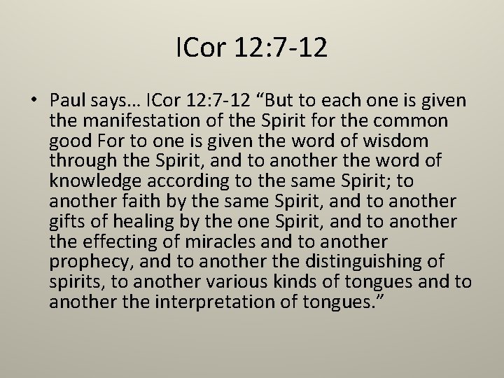 ICor 12: 7 -12 • Paul says… ICor 12: 7 -12 “But to each