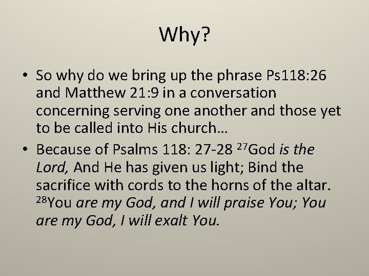 Why? • So why do we bring up the phrase Ps 118: 26 and