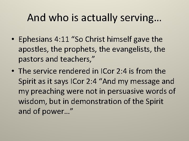 And who is actually serving… • Ephesians 4: 11 “So Christ himself gave the