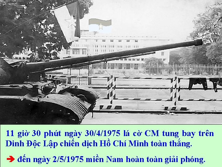 11 giờ 30 phút ngày 30/4/1975 lá cờ CM tung bay trên Dinh Độc