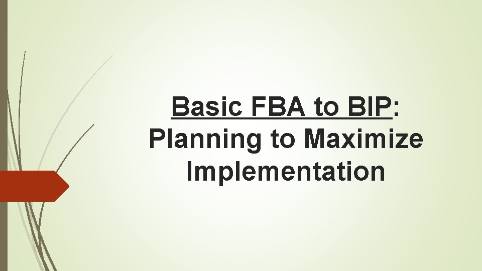 Basic FBA to BIP: Planning to Maximize Implementation 