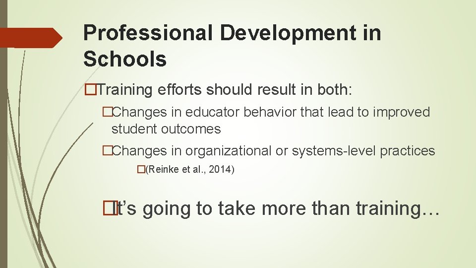 Professional Development in Schools �Training efforts should result in both: �Changes in educator behavior