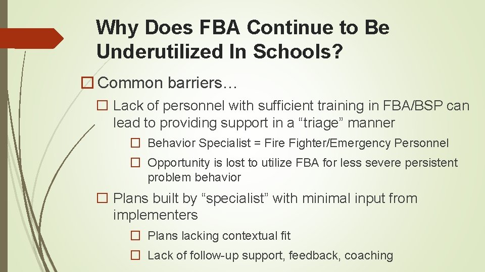 Why Does FBA Continue to Be Underutilized In Schools? � Common barriers… � Lack