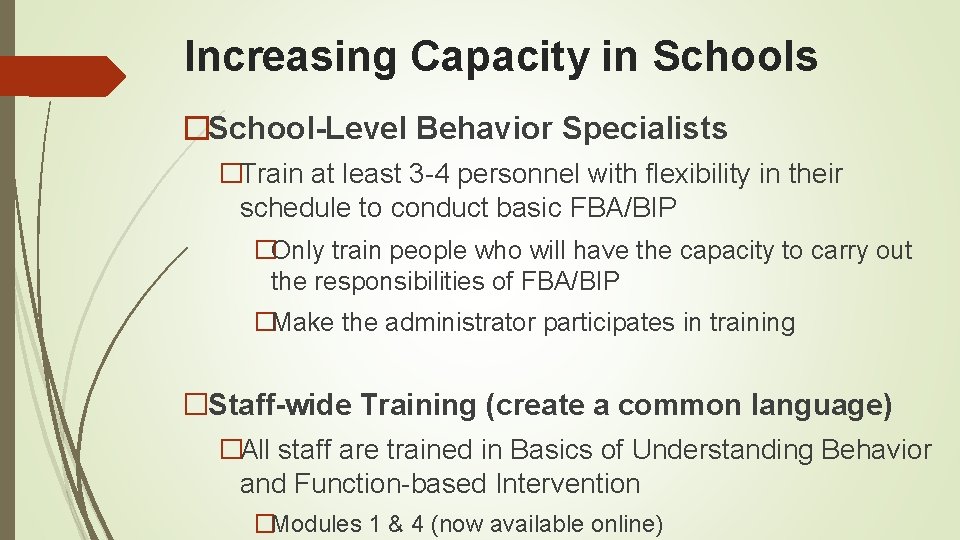 Increasing Capacity in Schools �School-Level Behavior Specialists �Train at least 3 -4 personnel with