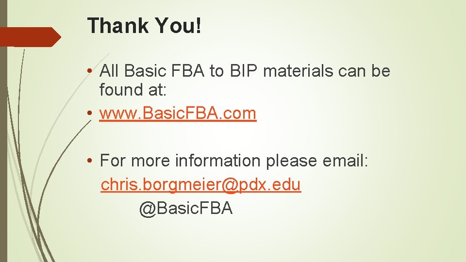 Thank You! • All Basic FBA to BIP materials can be found at: •