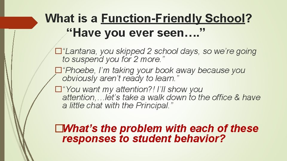 What is a Function-Friendly School? “Have you ever seen…. ” �“Lantana, you skipped 2