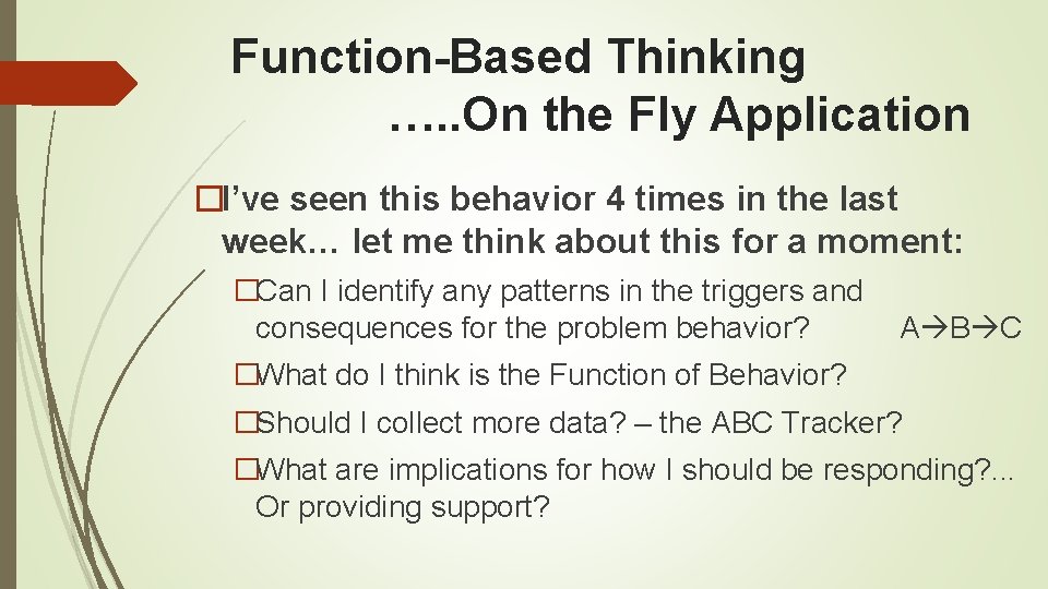 Function-Based Thinking …. . On the Fly Application �I’ve seen this behavior 4 times