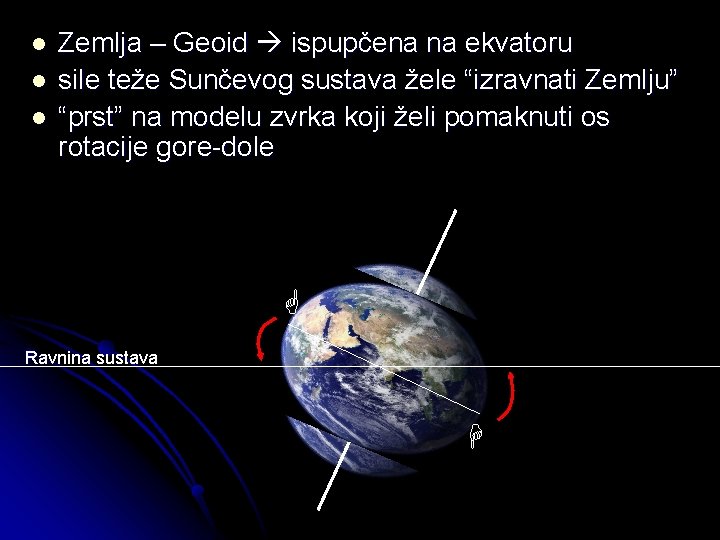 l l l Zemlja – Geoid ispupčena na ekvatoru sile teže Sunčevog sustava žele