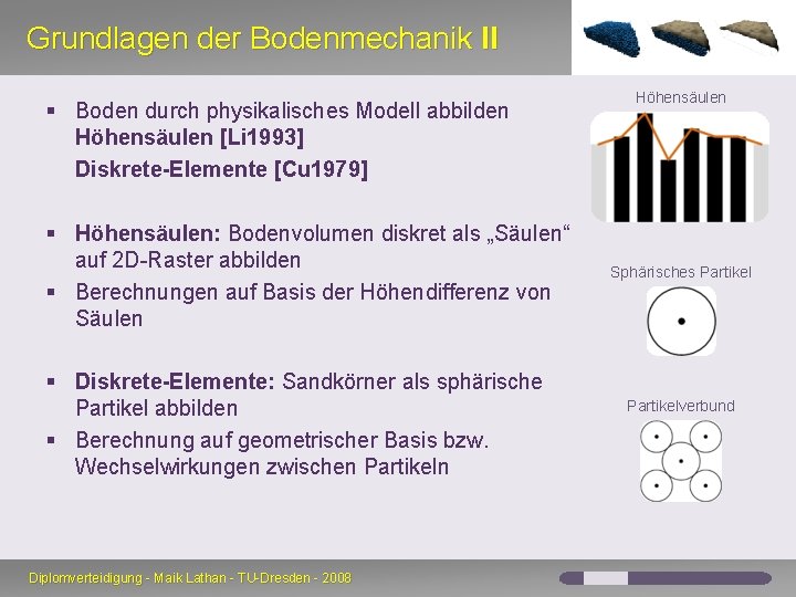Grundlagen der Bodenmechanik II § Boden durch physikalisches Modell abbilden Höhensäulen [Li 1993] Diskrete-Elemente