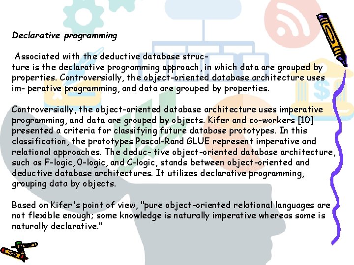 Declarative programming Associated with the deductive database struc ture is the declarative programming approach,