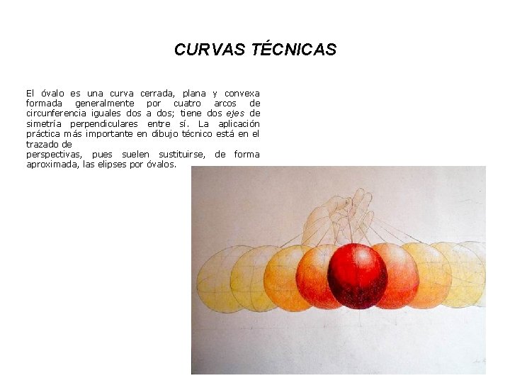 CURVAS TÉCNICAS El óvalo es una curva cerrada, plana y convexa formada generalmente por