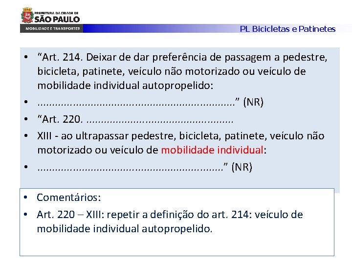 MOBILIDADE E TRANSPORTES PL Bicicletas e Patinetes • “Art. 214. Deixar de dar preferência