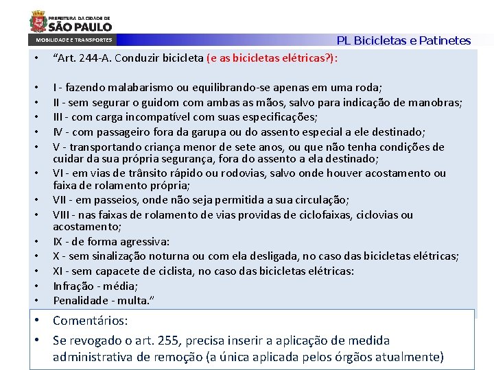 MOBILIDADE E TRANSPORTES PL Bicicletas e Patinetes • “Art. 244 -A. Conduzir bicicleta (e