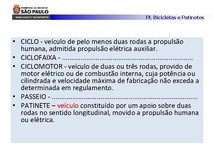 MOBILIDADE E TRANSPORTES PL Bicicletas e Patinetes • CICLO - veículo de pelo menos