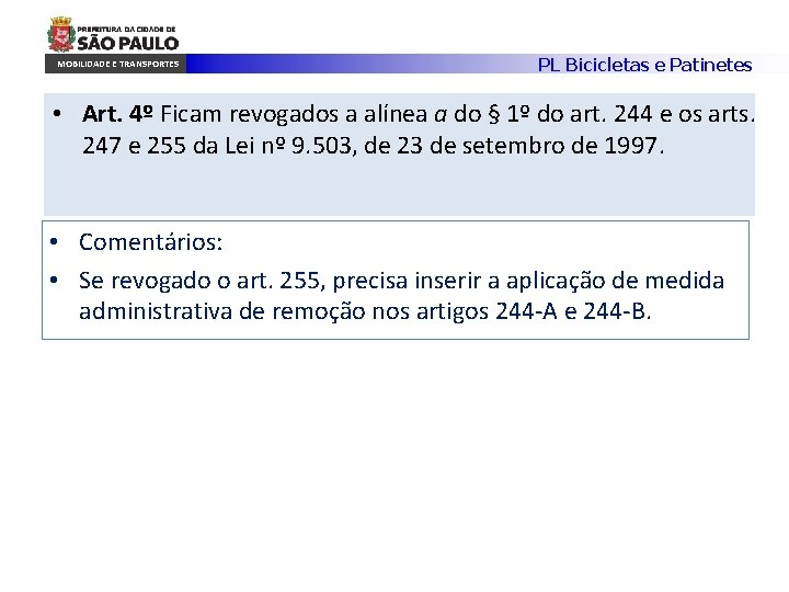 MOBILIDADE E TRANSPORTES PL Bicicletas e Patinetes • Art. 4º Ficam revogados a alínea