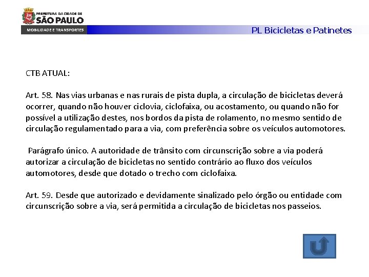 MOBILIDADE E TRANSPORTES PL Bicicletas e Patinetes CTB ATUAL: Art. 58. Nas vias urbanas