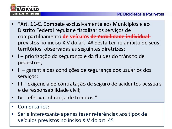 MOBILIDADE E TRANSPORTES PL Bicicletas e Patinetes • “Art. 11 -C. Compete exclusivamente aos