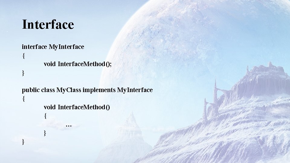 Interface interface My. Interface { void Interface. Method(); } public class My. Class implements