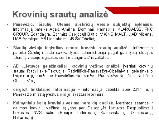 Krovinių srautų analizė • Panevėžio, Šiaulių, Utenos apskričių verslo subjektų apklausa. Informaciją pateikė Adax,