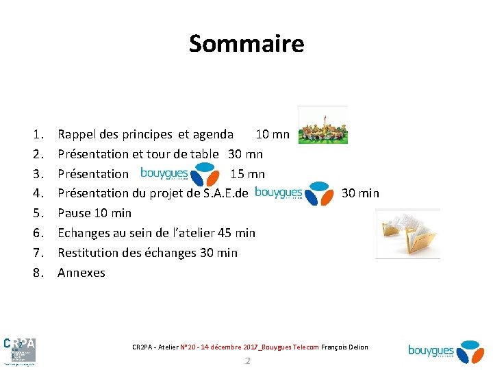 Sommaire 1. 2. 3. 4. 5. 6. 7. 8. Rappel des principes et agenda