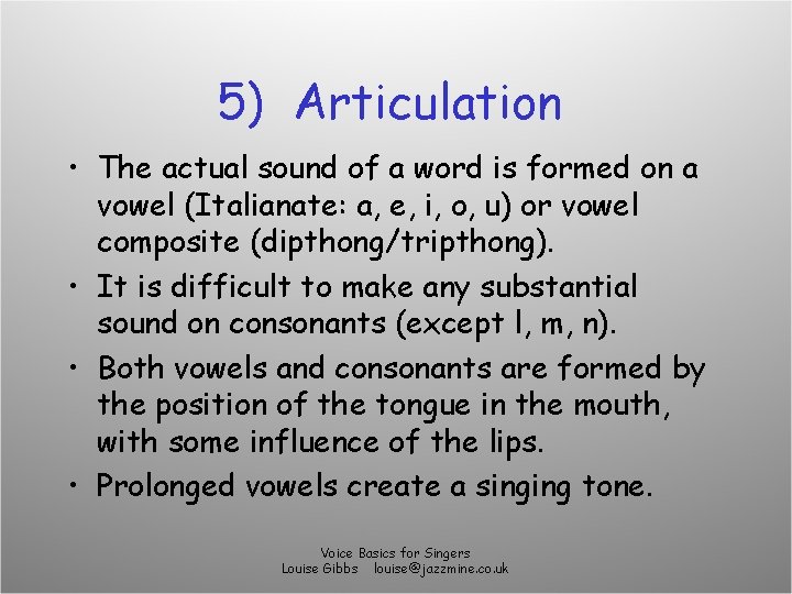 5) Articulation • The actual sound of a word is formed on a vowel