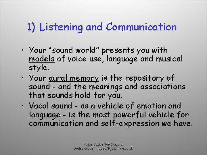 1) Listening and Communication • Your “sound world” presents you with models of voice