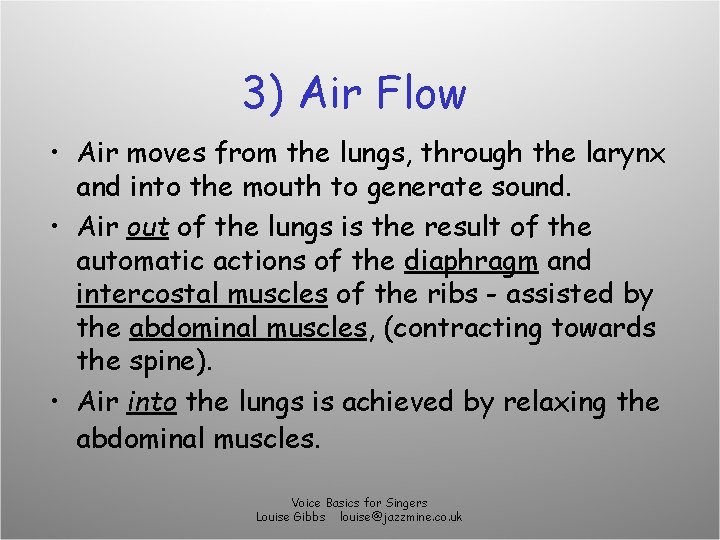 3) Air Flow • Air moves from the lungs, through the larynx and into