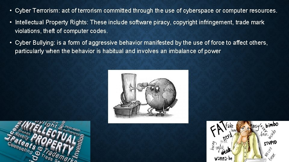  • Cyber Terrorism: act of terrorism committed through the use of cyberspace or