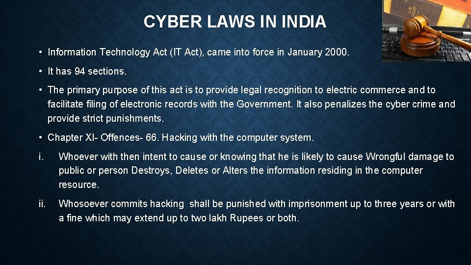 CYBER LAWS IN INDIA • Information Technology Act (IT Act), came into force in