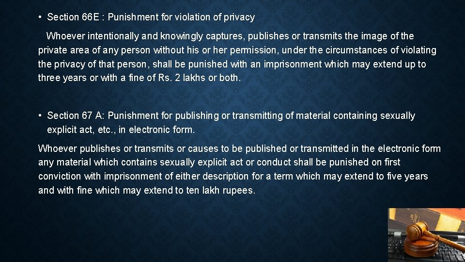  • Section 66 E : Punishment for violation of privacy Whoever intentionally and