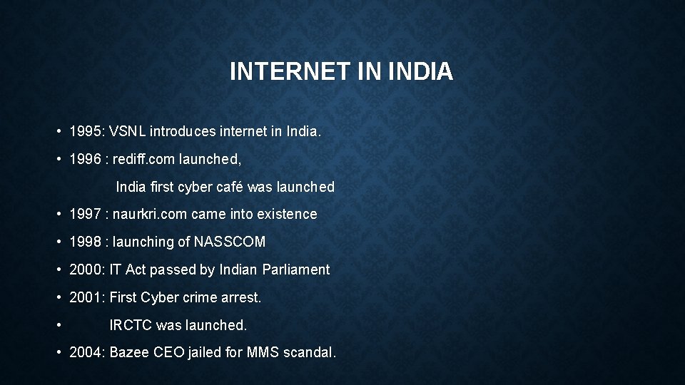 INTERNET IN INDIA • 1995: VSNL introduces internet in India. • 1996 : rediff.
