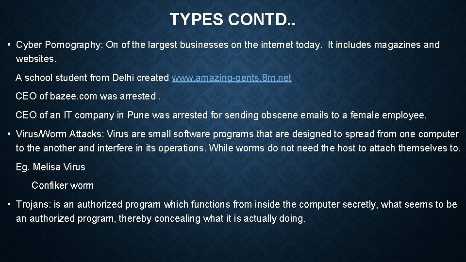 TYPES CONTD. . • Cyber Pornography: On of the largest businesses on the internet