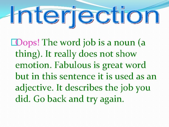 �Oops! The word job is a noun (a thing). It really does not show