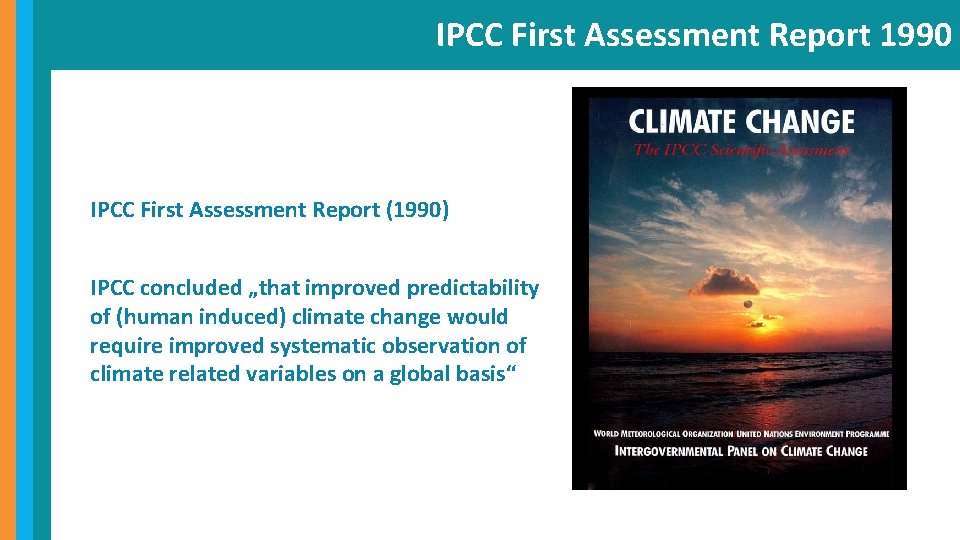 IPCC First Assessment Report 1990 IPCC First Assessment Report (1990) IPCC concluded „that improved
