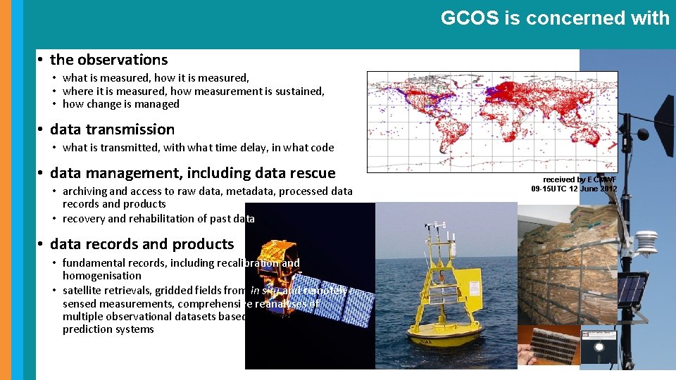 GCOS is concerned with • the observations • what is measured, how it is