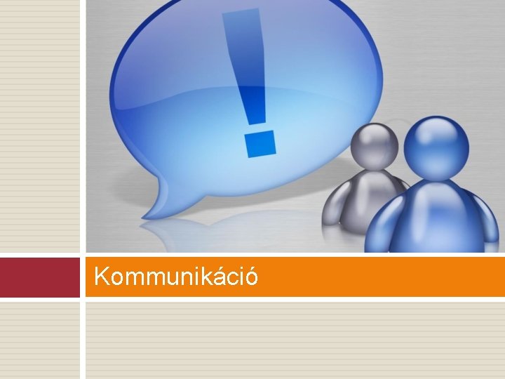Kommunikáció Kommunikáció