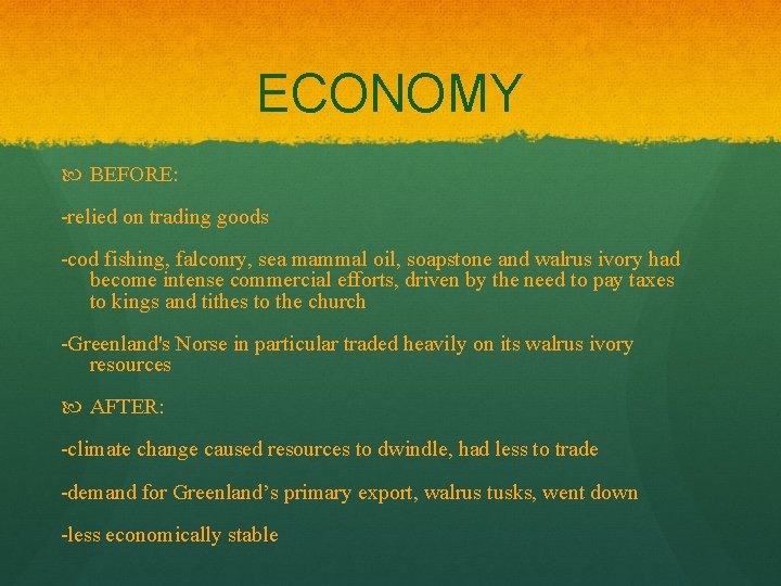 ECONOMY BEFORE: -relied on trading goods -cod fishing, falconry, sea mammal oil, soapstone and