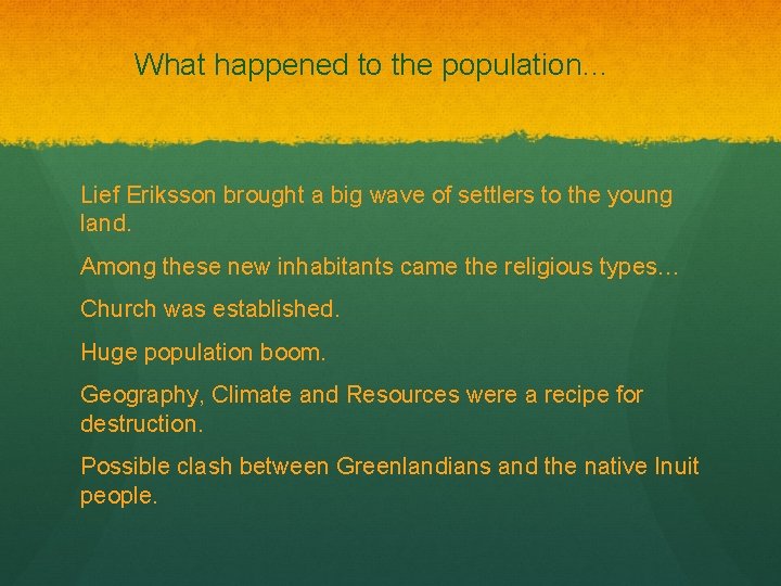 What happened to the population… Lief Eriksson brought a big wave of settlers to