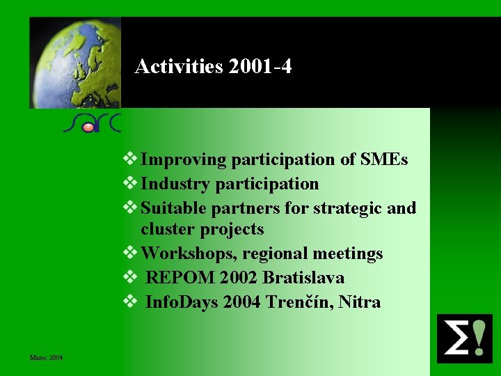 Activities 2001 -4 v Improving participation of SMEs v Industry participation v Suitable partners