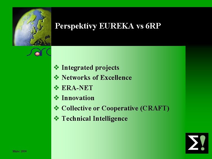Perspektívy EUREKA vs 6 RP v Integrated projects v Networks of Excellence v ERA-NET