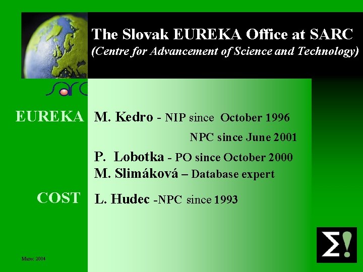 The Slovak EUREKA Office at SARC (Centre for Advancement of Science and Technology) EUREKA