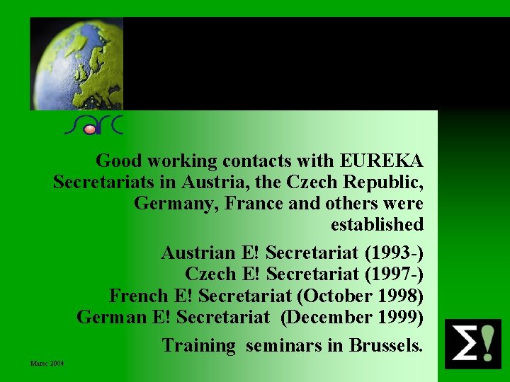 Good working contacts with EUREKA Secretariats in Austria, the Czech Republic, Germany, France and