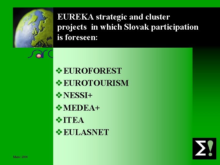 EUREKA strategic and cluster projects in which Slovak participation is foreseen: v. EUROFOREST v.