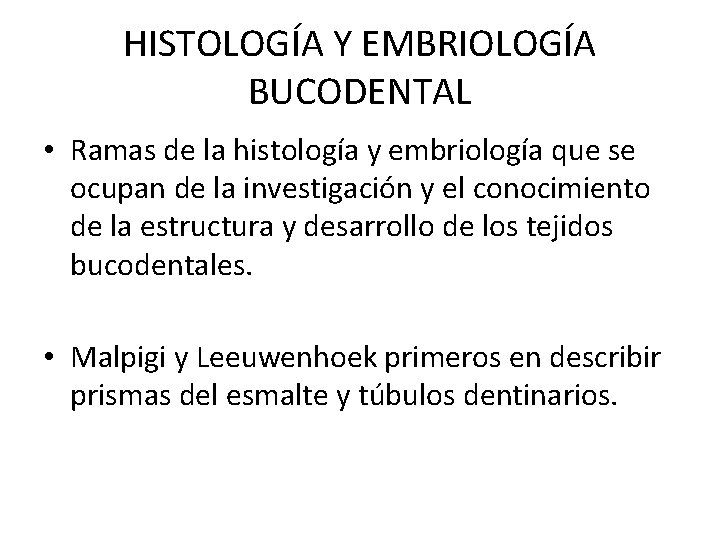 HISTOLOGÍA Y EMBRIOLOGÍA BUCODENTAL • Ramas de la histología y embriología que se ocupan