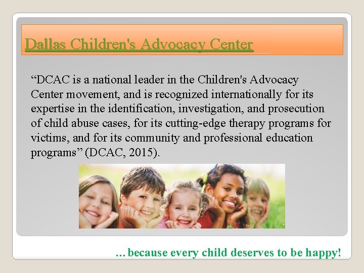 Dallas Children's Advocacy Center “DCAC is a national leader in the Children's Advocacy Center