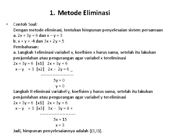 1. Metode Eliminasi • Contoh Soal: Dengan metode eliminasi, tentukan himpunan penyelesaian sistem persamaan