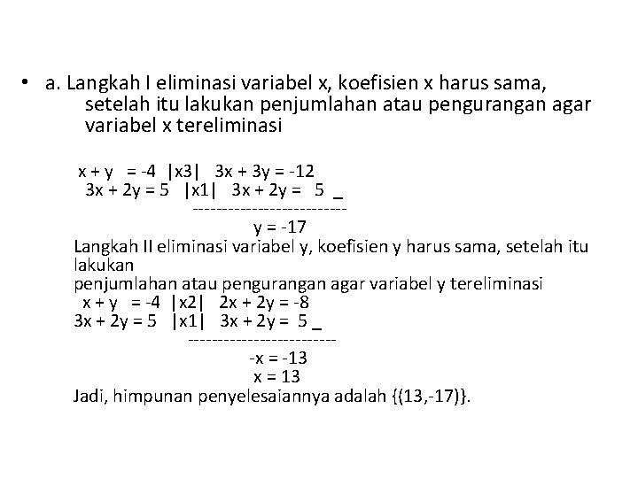  • a. Langkah I eliminasi variabel x, koefisien x harus sama, setelah itu