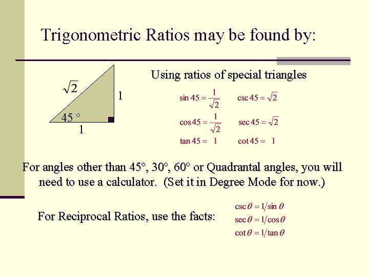 Trigonometric Ratios may be found by: Using ratios of special triangles 1 45 º